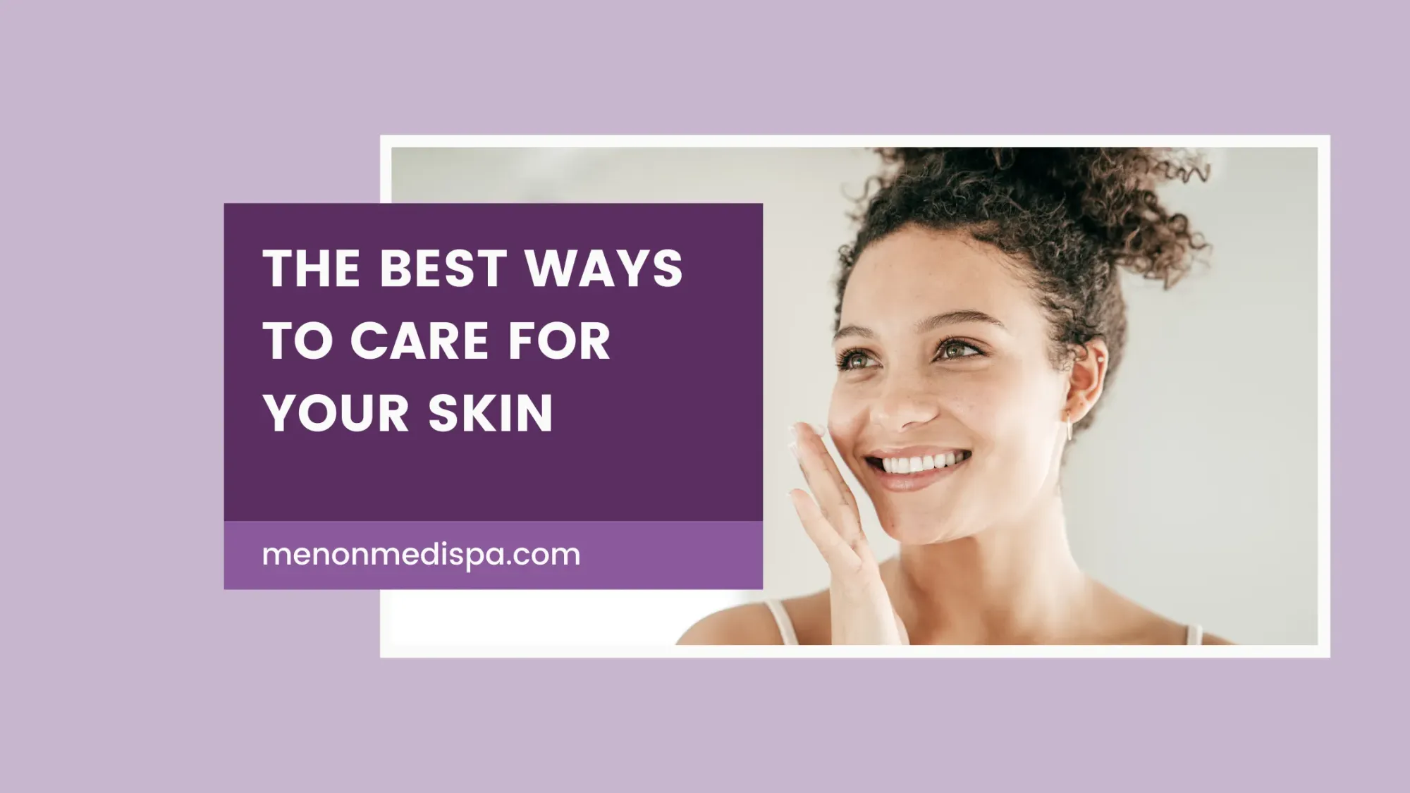 The best ways to care for your skin