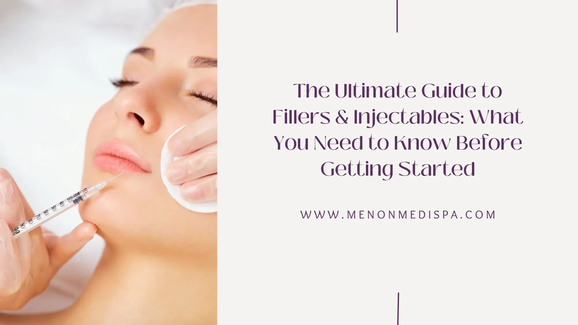 The Ultimate Guide to Fillers & Injectables: What You Need to Know Before Getting Started